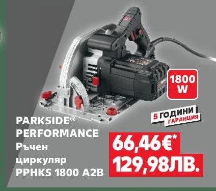 PARKSIDE PERFORMANCE Ръчен циркуляр PPHKS 1800 A2B в Кауфланд.